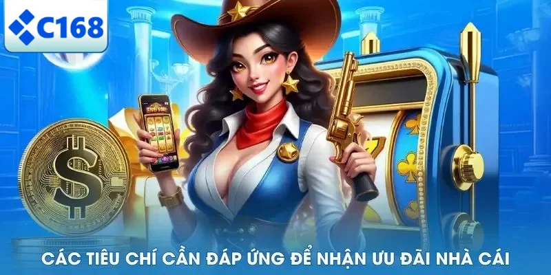 Điều kiện cần đáp ứng để nhận khuyến mãi tại C168