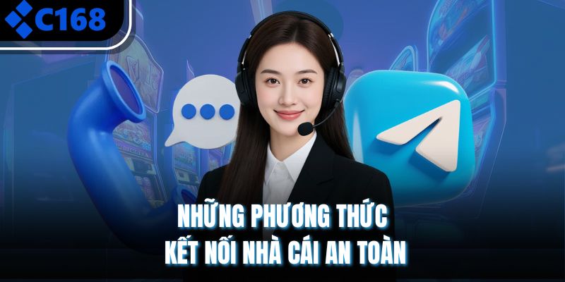 Các phương thức liên hệ C168 phổ biến hiện nay