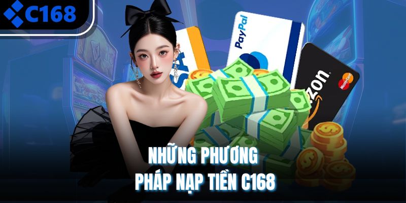 Những phương thức nạp tiền C168 phổ biến