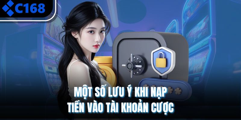 Những lưu ý quan trọng khi nạp tiền C168