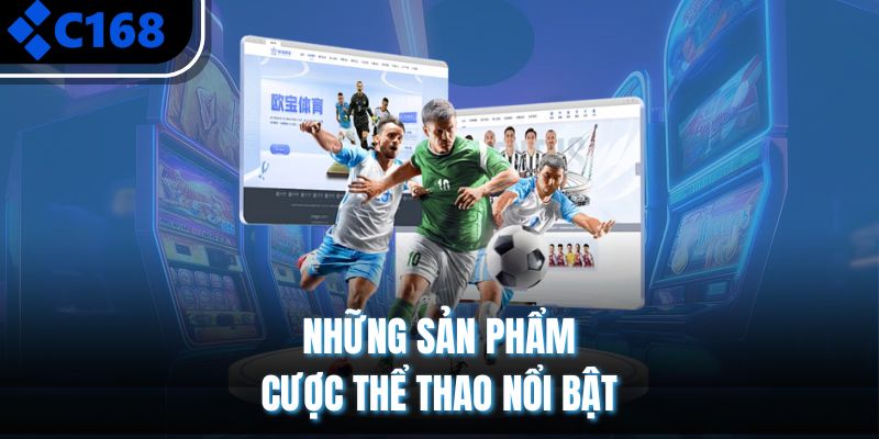 Những sản phẩm đáng thử tại sảnh thể thao C168
