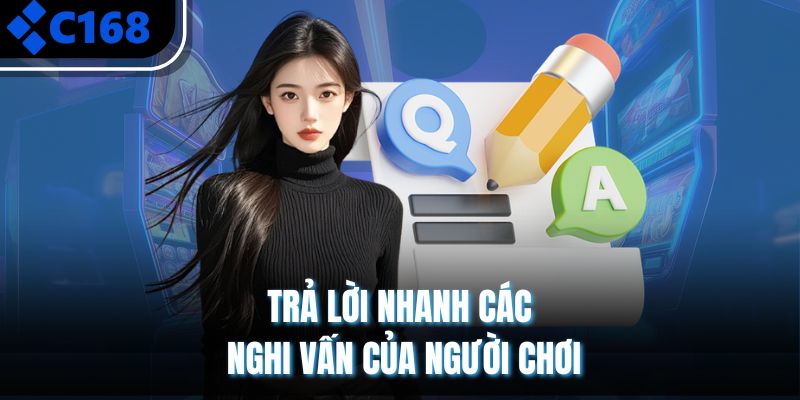 FAQ – Giải đáp những thắc mắc về C168